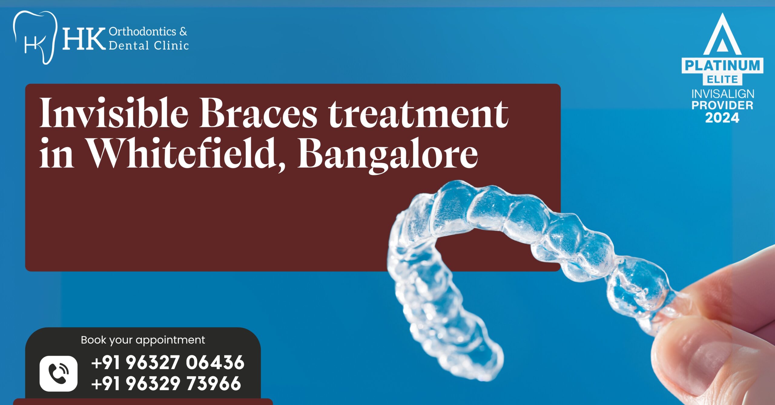 Invisible Braces Treatment in Whitefield, Bangalore – HK Orthodontics and Dental Clinic
